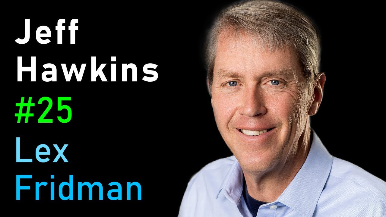 Jeff Hawkins: Thousand Brains Theory of Intelligence | Lex Fridman Podcast #25