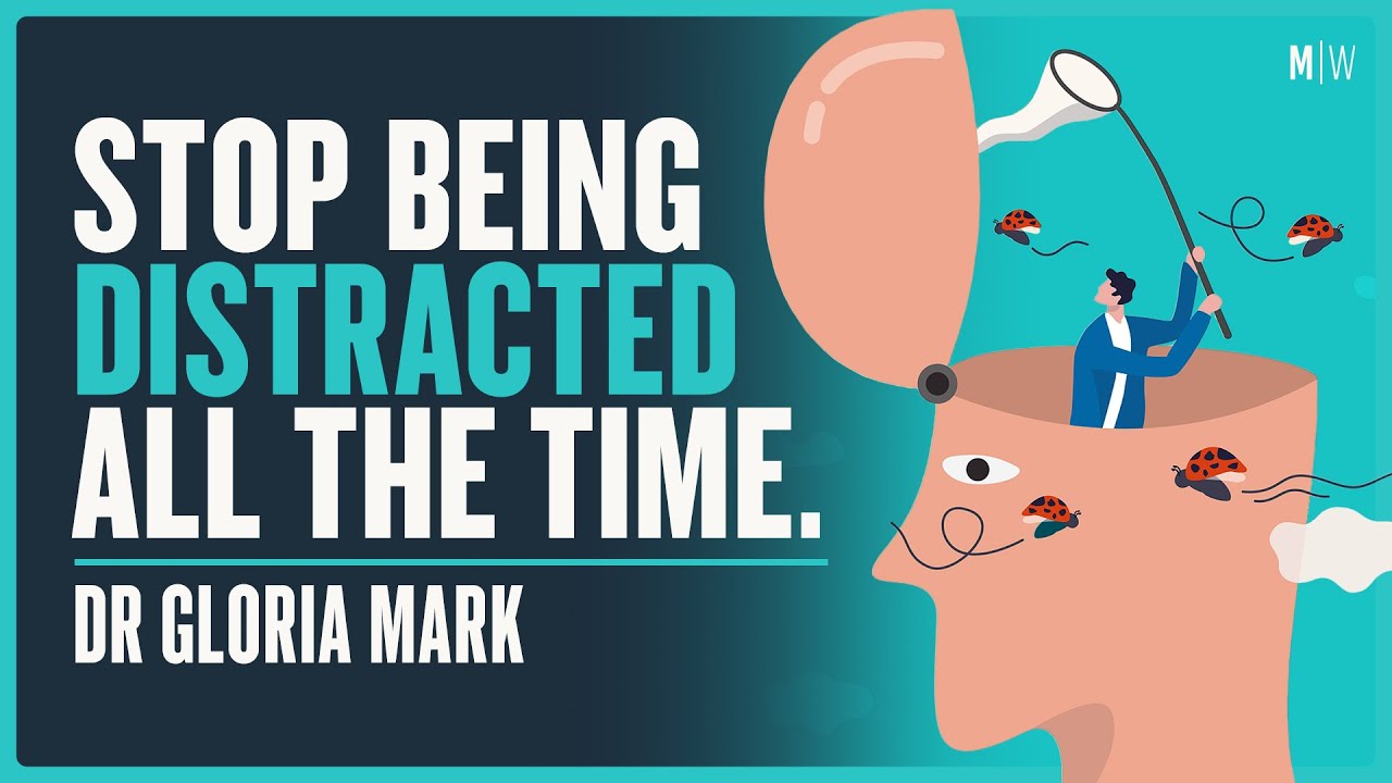 How To Regain Control Of Your Attention - Dr Gloria Mark