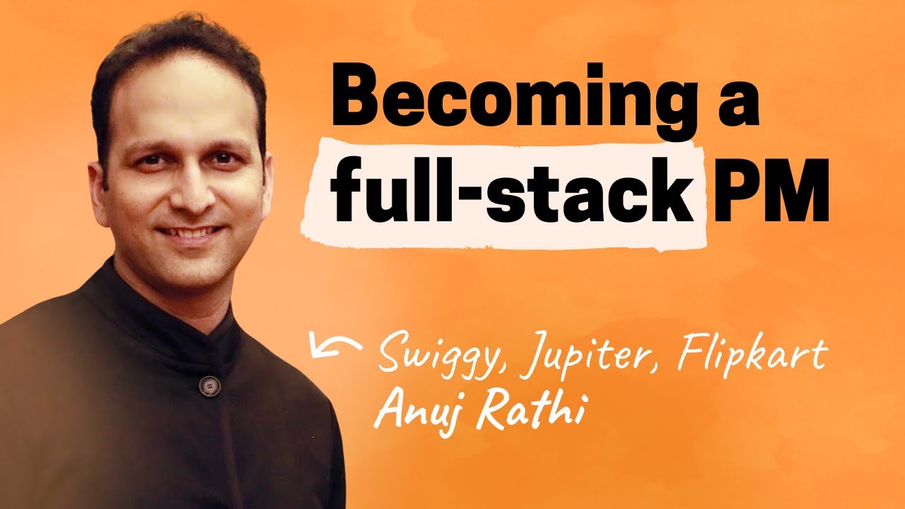 The full-stack PM | Anuj Rathi (Swiggy, Jupiter Money, Flipkart)