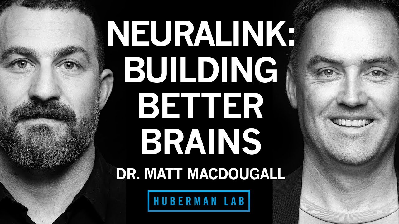 Neuralink & Technologies to Enhance Human Brains | Dr. Matthew MacDougall