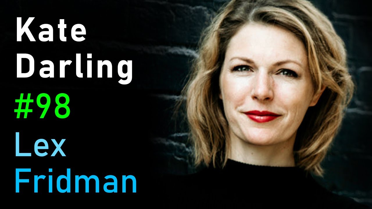 Kate Darling: Social Robotics | Lex Fridman Podcast #98