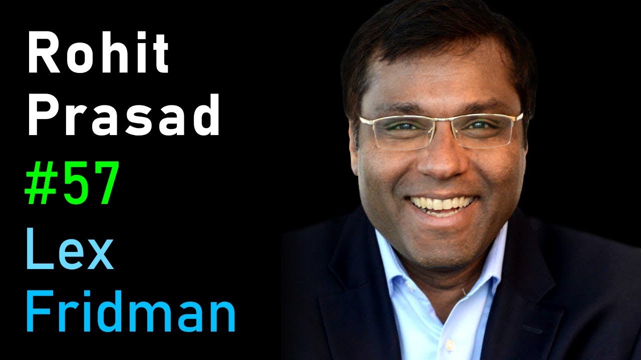 Rohit Prasad: Amazon Alexa and Conversational AI | Lex Fridman Podcast #57