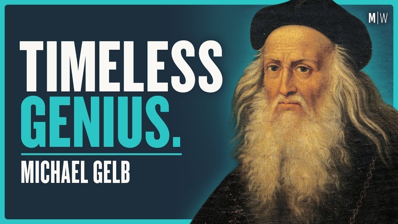 How To Think Like History’s Greatest Genius - Michael Gelb