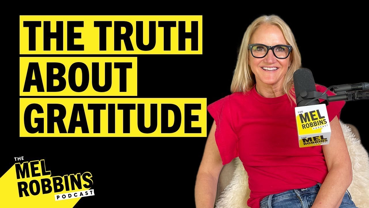 The Science of Gratitude & 6 Surprising Ways You’re Getting It Wrong | Mel Robbins