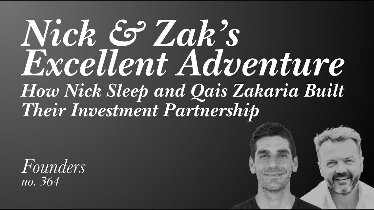 Nick & Zak’s Excellent Adventure: How Nick Sleep & Qais Zakaria Built Their Partnership