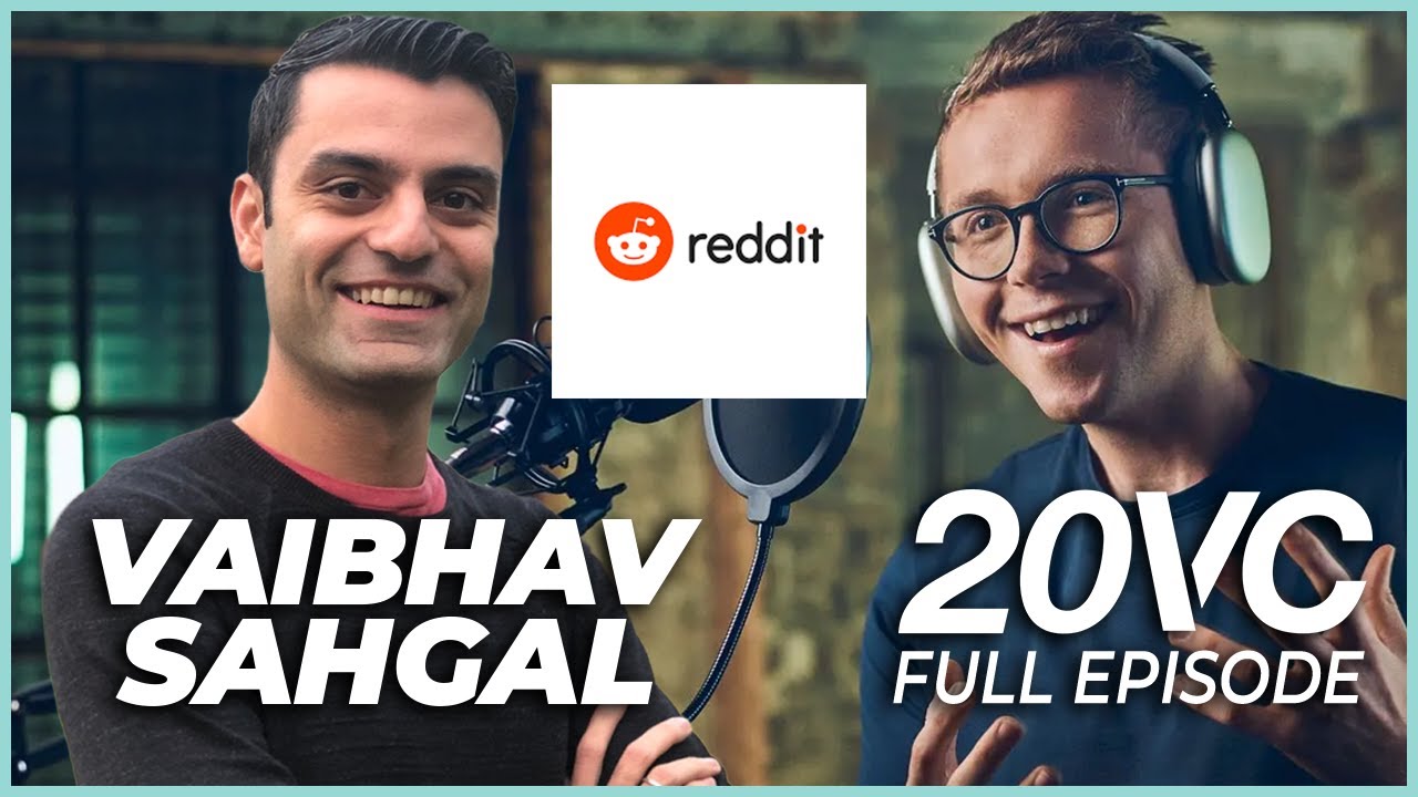 Vaibhav Sahgal: How We Scaled Reddit to 55M Users; Lessons from Zynga | 20VC #942