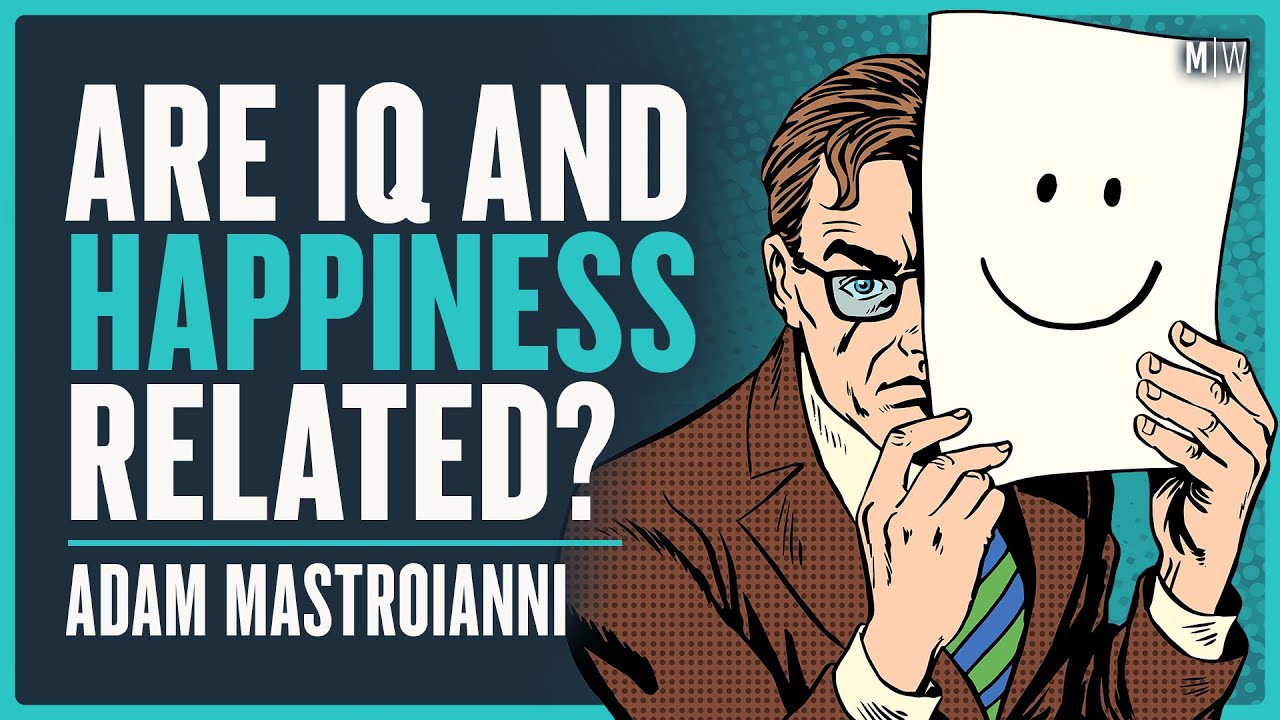 Are Smart People Actually Happier? - Adam Mastroianni