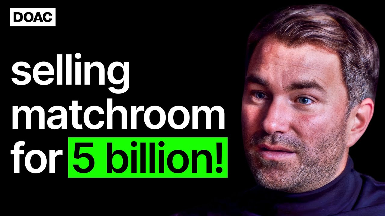 Eddie Hearn on Selling Matchroom For 5 Billion | E58