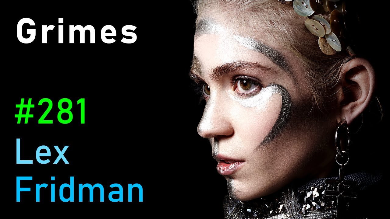 Grimes: Music, AI, and the Future of Humanity | Lex Fridman Podcast #281