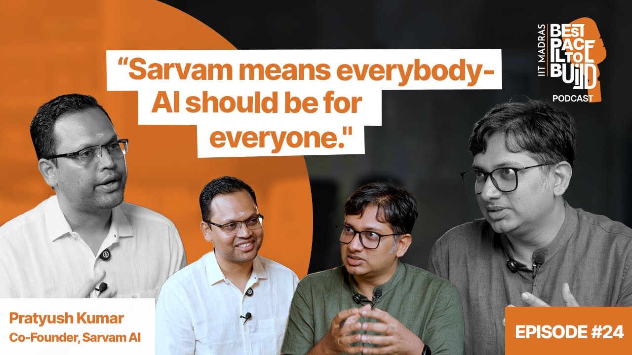 Pratyush Kumar, Co-founder, Sarvam AI | "Sarvam means everybody- AI should be for everyone."| Ep. 24