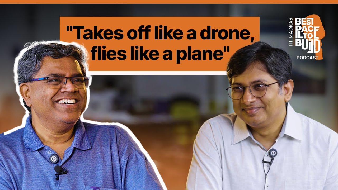 Prof. Satya Chakravarthy| "Takes off like a drone, flies like a plane"| Ep. 7 | IIT Madras