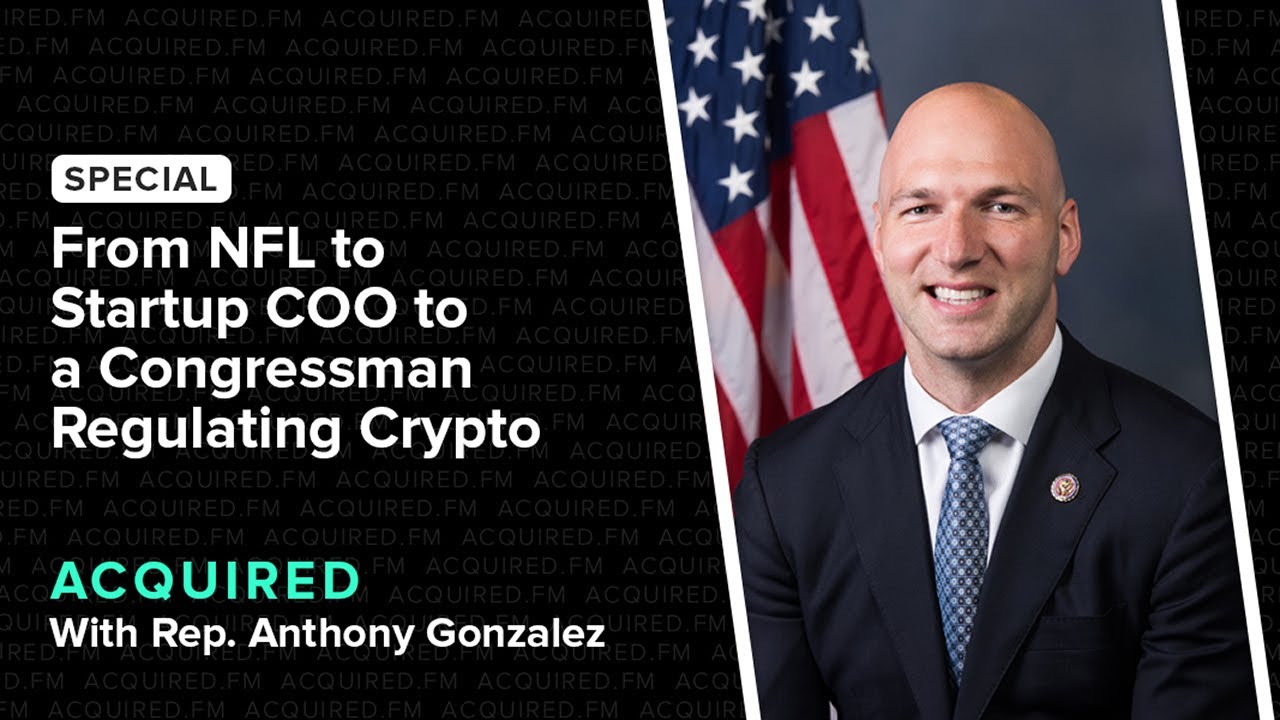 From NFL to Startup COO to Congressman Regulating Crypto (with Rep. Anthony Gonzalez)