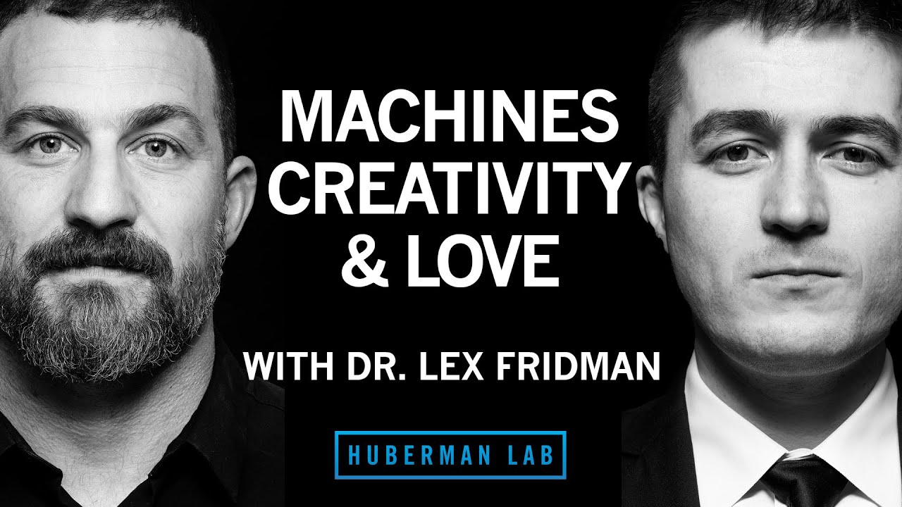 Machines, Creativity & Love | Dr. Lex Fridman