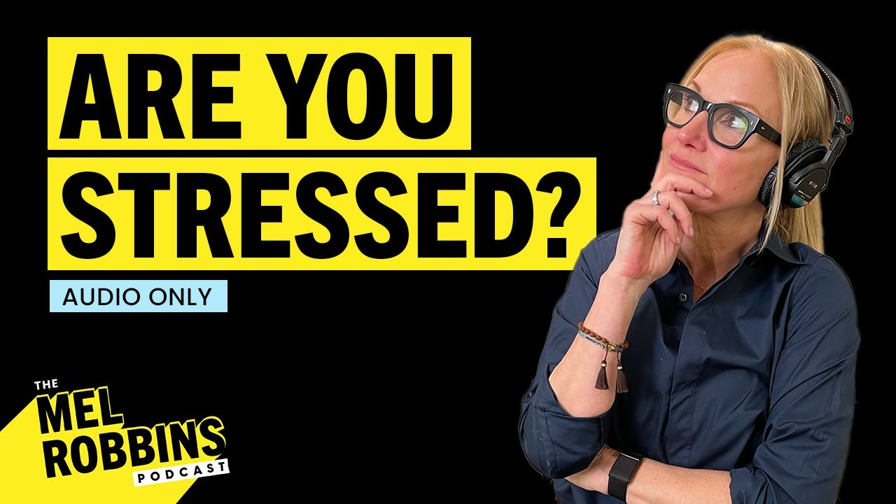 What Every Stressed Out Person Needs to Hear | The Mel Robbins Podcast