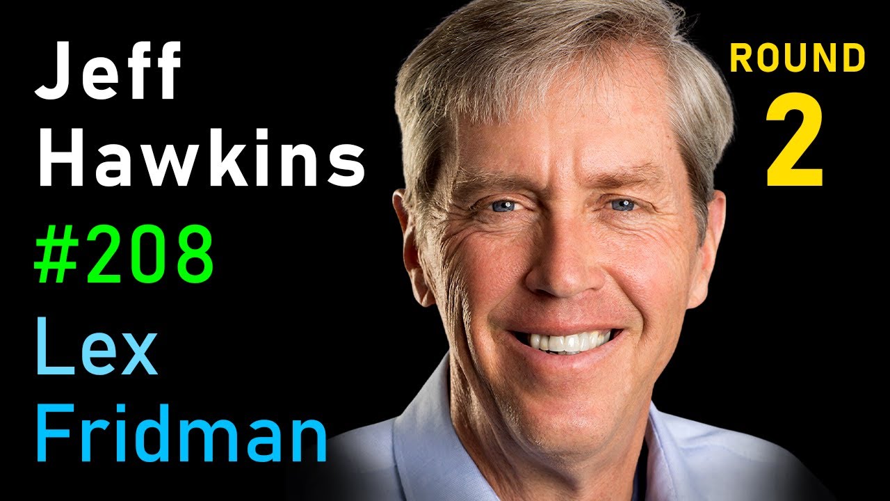Jeff Hawkins: The Thousand Brains Theory of Intelligence | Lex Fridman Podcast #208