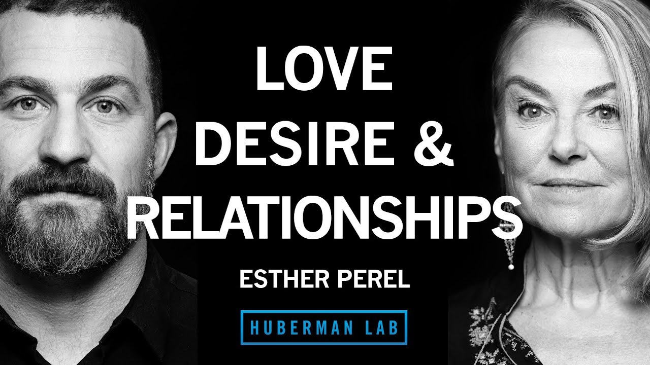How to Find, Build & Maintain Healthy Romantic Relationships | Esther Perel