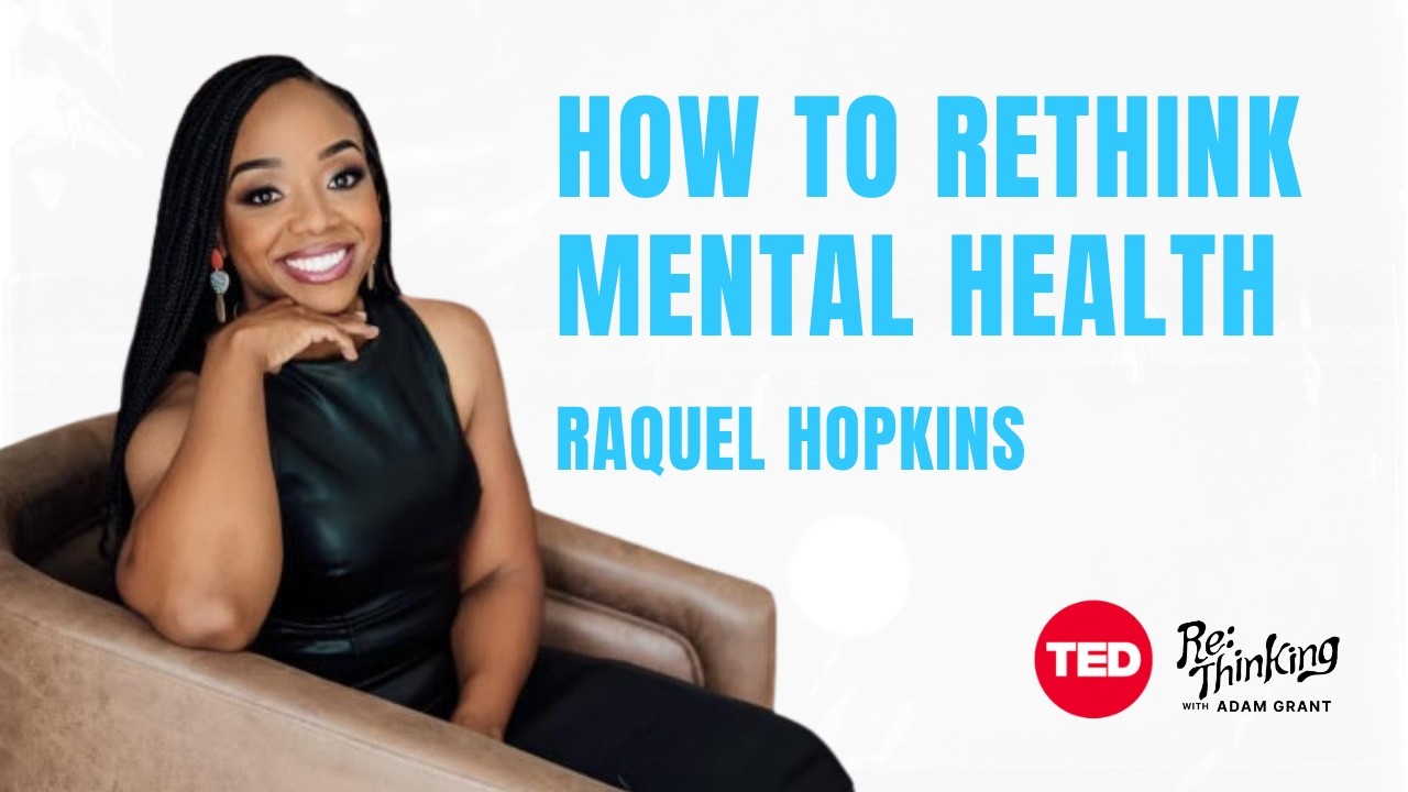 How to improve your mental health with RaQuel Hopkins | ReThinking with Adam Grant | TED