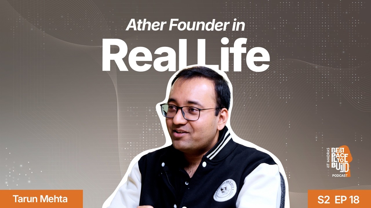 Raw and Real: Tarun Mehta on his IIT Madras days, NOT doing MBA & founding Ather Energy | BP2B S2E18
