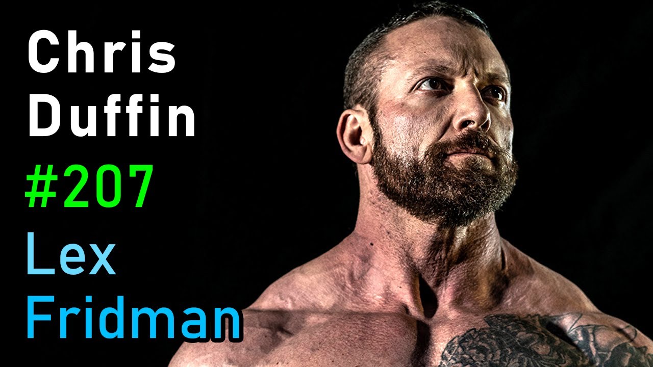 Chris Duffin: The Mad Scientist of Strength | Lex Fridman Podcast #207