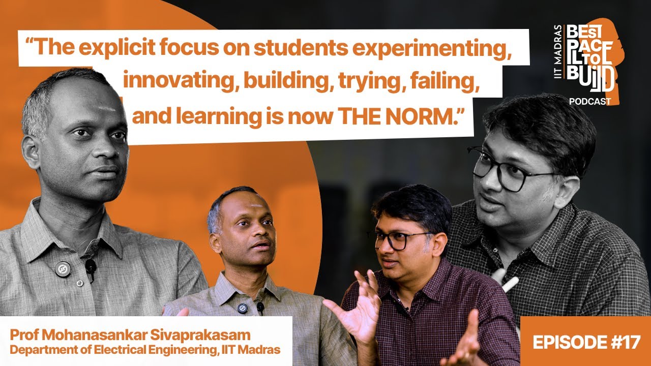 Dr. Mohanasankar S | “Students experimenting, building, failing, & learning is now the norm”| Ep. 17