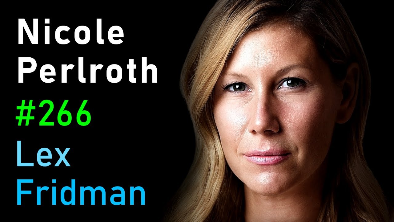 Nicole Perlroth: Cybersecurity and the Weapons of Cyberwar | Lex Fridman Podcast #266