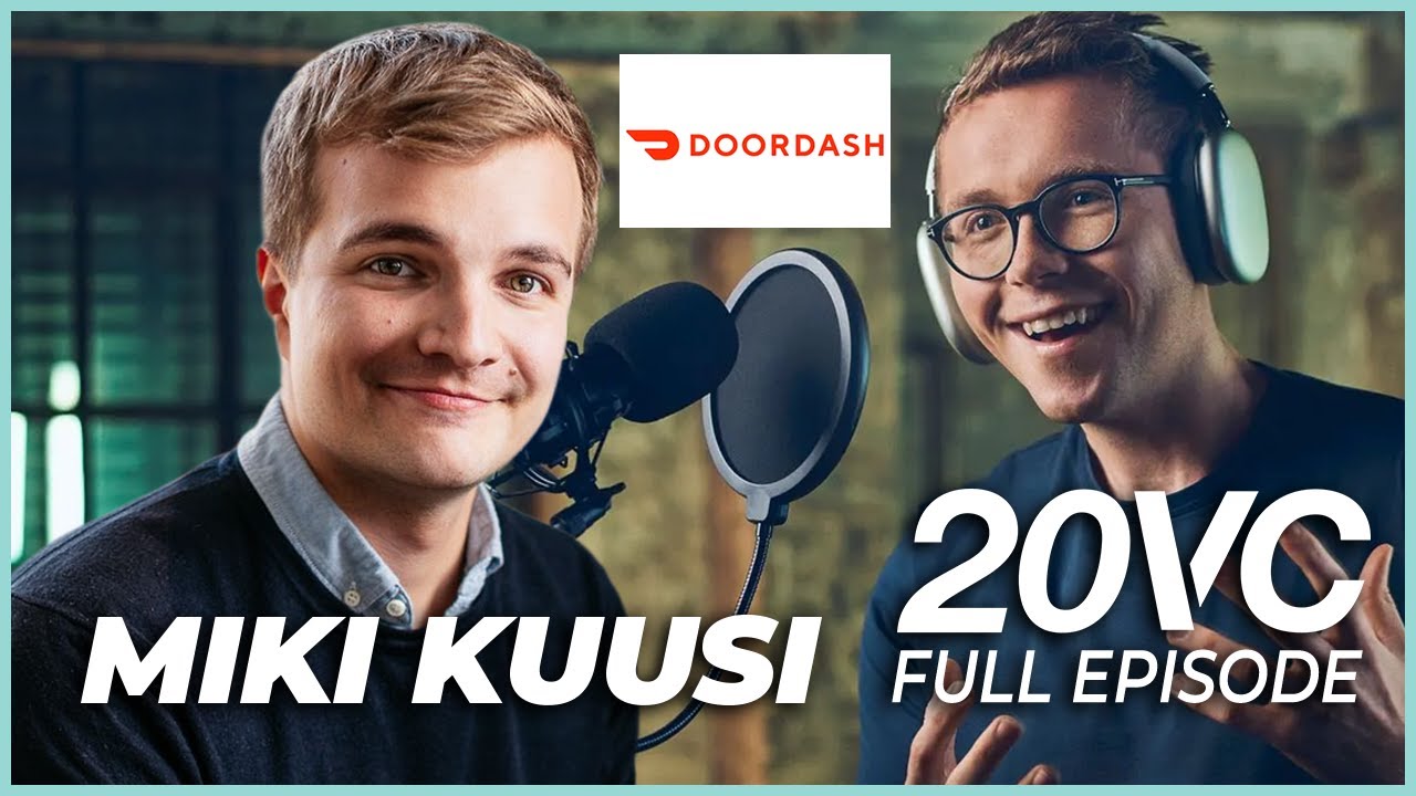 Miki Kuusi: How I Scaled Wolt to $8B; Why I Sold to DoorDash | 20VC #953