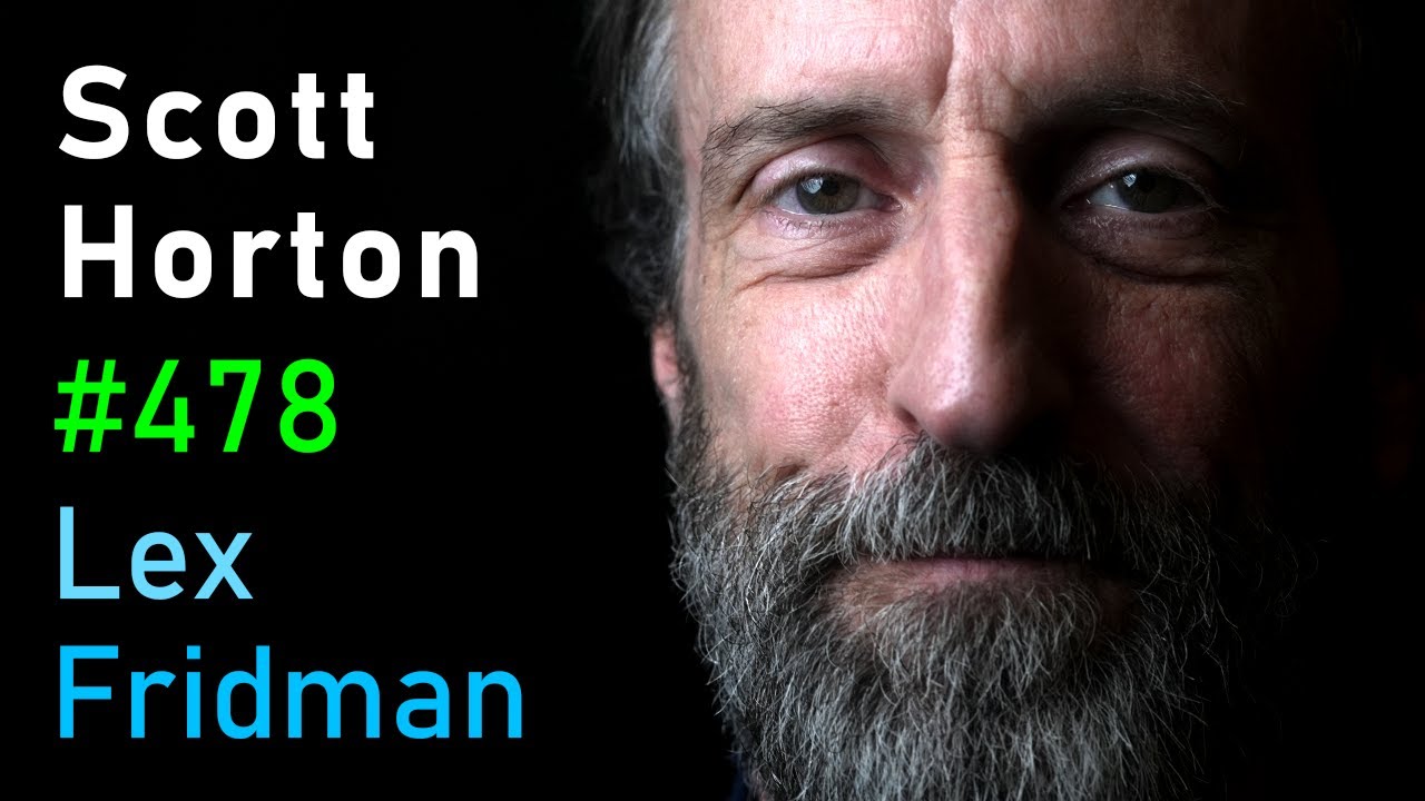 Scott Horton: The Case Against War and the Military Industrial Complex | Lex Fridman Podcast #478