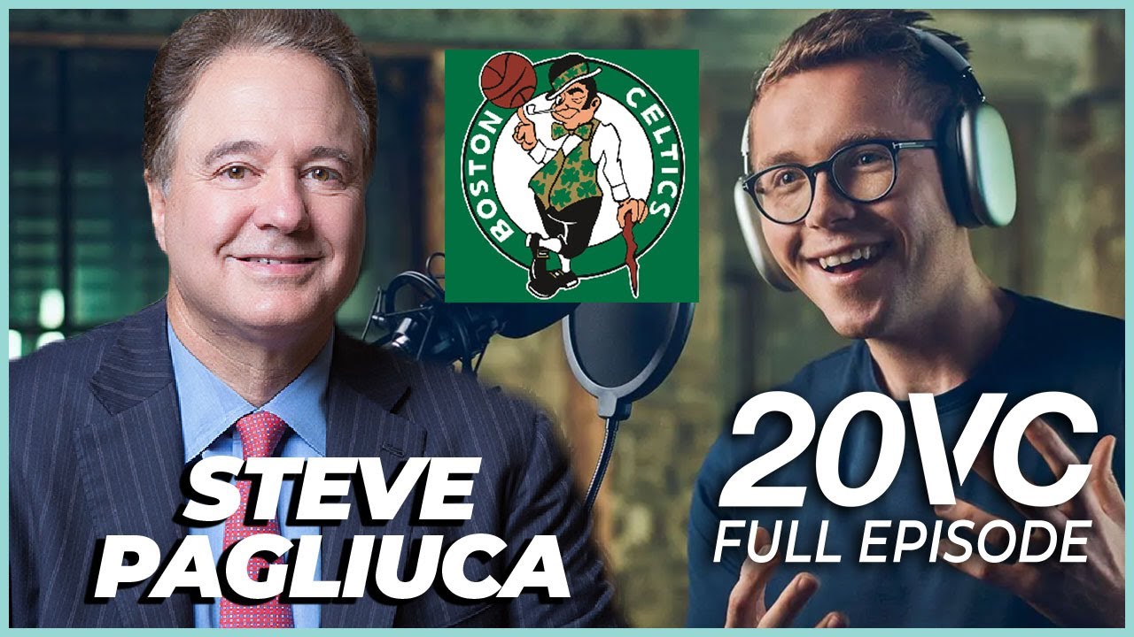 Celtics Owner Steve Pagliuca: What Went Wrong with the Chelsea FC Acquisition | 20VC #976