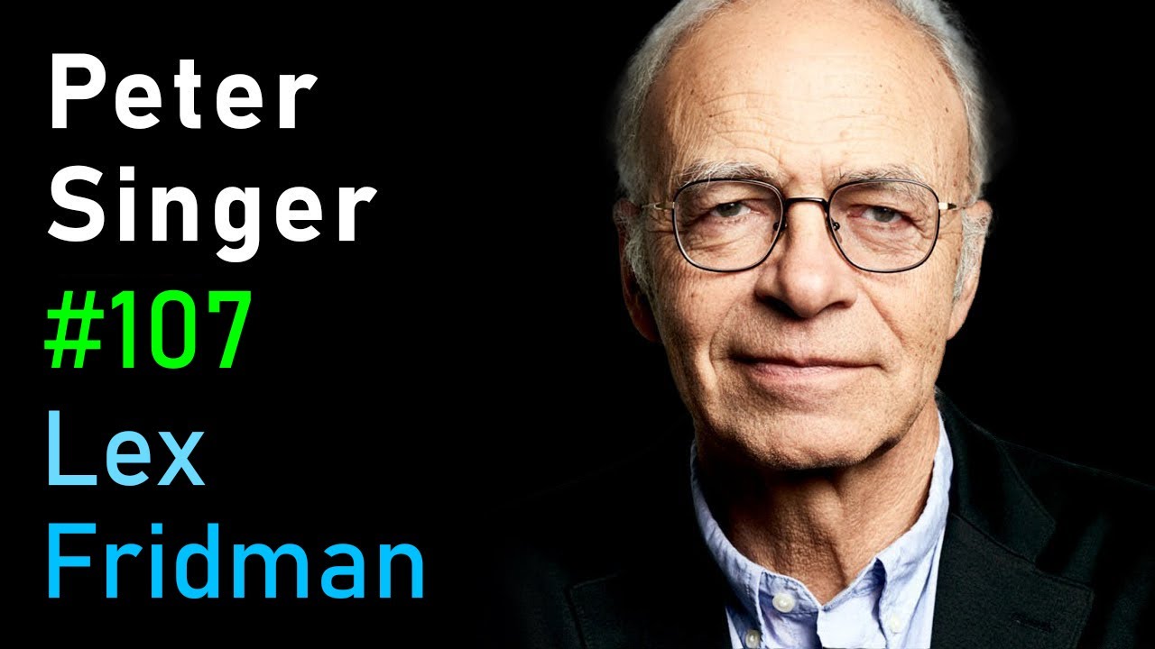 Peter Singer: Suffering in Humans, Animals, and AI | Lex Fridman Podcast #107