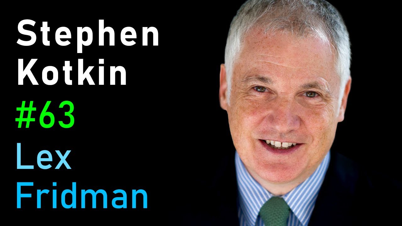Stephen Kotkin: Stalin, Putin, and the Nature of Power | Lex Fridman Podcast #63