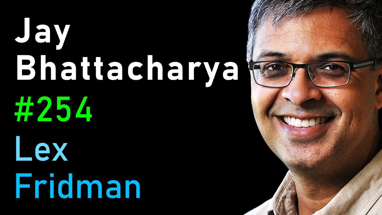 Jay Bhattacharya: The Case Against Lockdowns | Lex Fridman Podcast #254