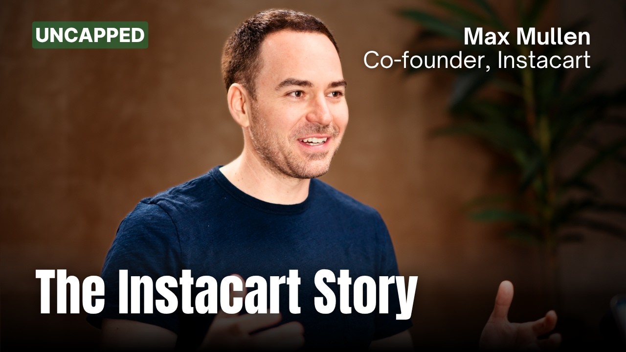 Instacart Co-founder Max Mullen on Building a $10B Consumer Marketplace | Ep. 47