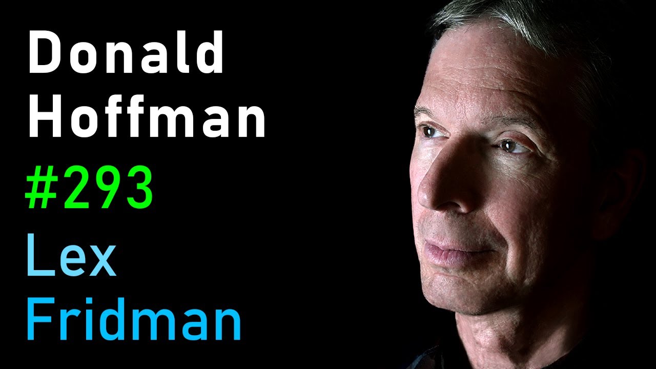 Donald Hoffman: Reality is an Illusion - How Evolution Hid the Truth | Lex Fridman Podcast #293