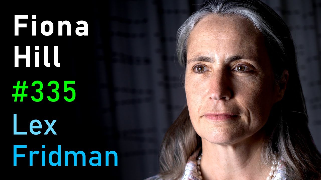 Fiona Hill: Vladimir Putin and Donald Trump | Lex Fridman Podcast #335