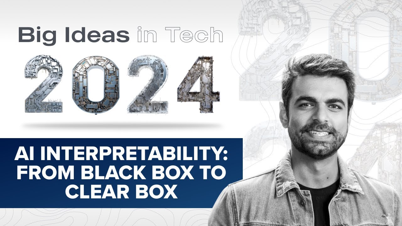 Big Ideas 2024: AI Interpretability: From Black Box to Clear Box with Anjney Midha