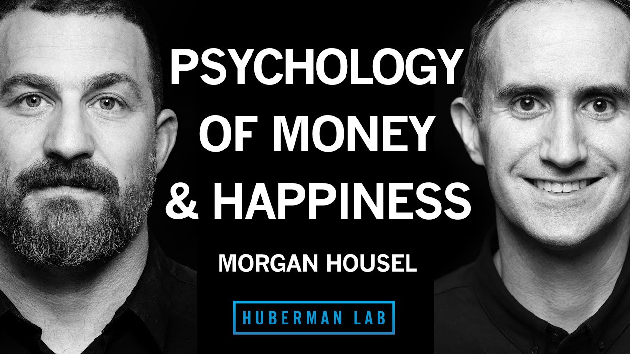Understand & Apply the Psychology of Money to Gain Greater Happiness | Morgan Housel