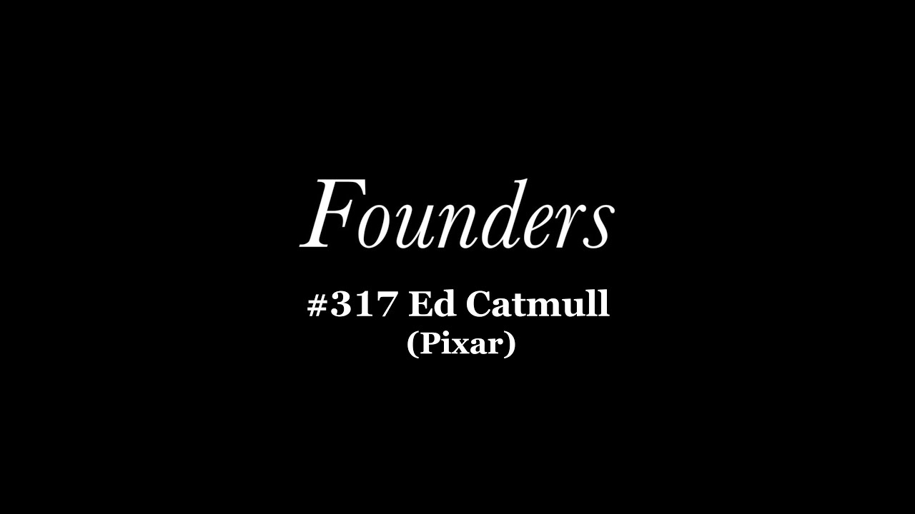 Ed Catmull (Founder of Pixar)